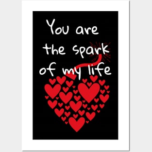 You are the spark of my life Posters and Art